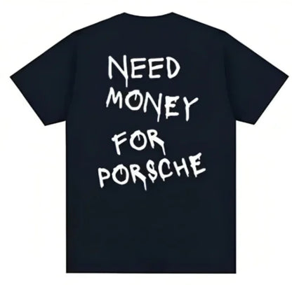 Need Money To Buy Porsche T-shirt